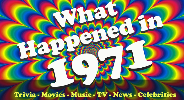What Happened In 1971 Trivia Movies Top Music